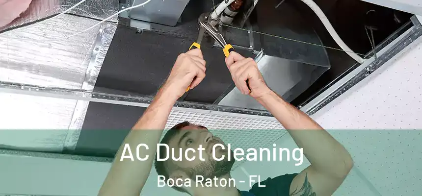 AC Duct Cleaning Boca Raton - FL
