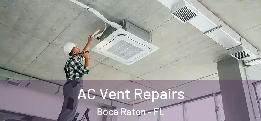 AC Vent Repairs Boca Raton - FL