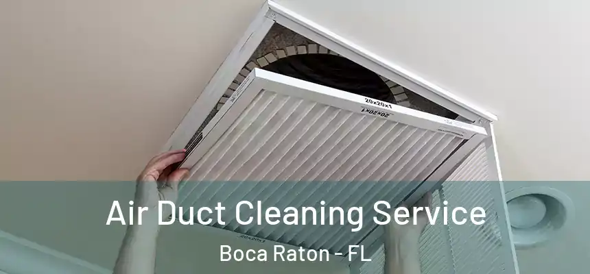 Air Duct Cleaning Service Boca Raton - FL