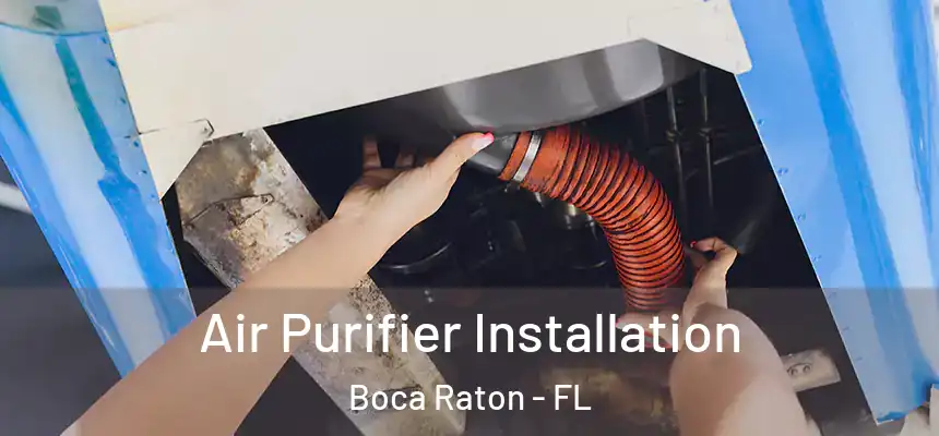 Air Purifier Installation Boca Raton - FL