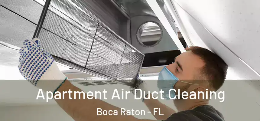 Apartment Air Duct Cleaning Boca Raton - FL