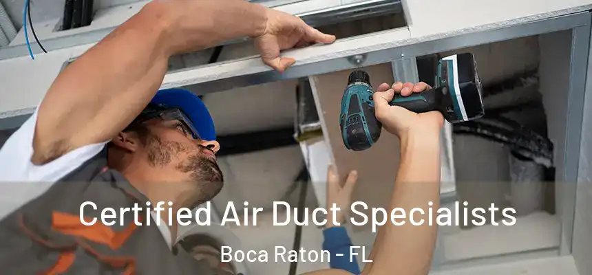Certified Air Duct Specialists Boca Raton - FL