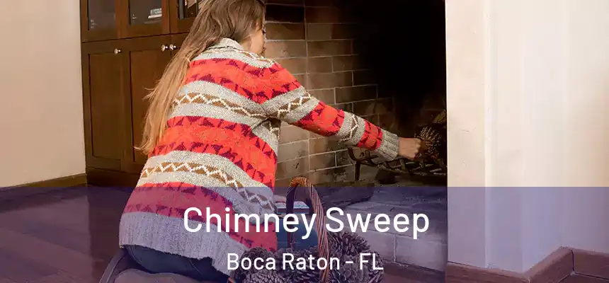 Chimney Sweep Boca Raton - FL