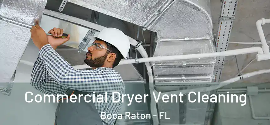 Commercial Dryer Vent Cleaning Boca Raton - FL