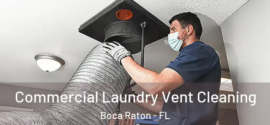 Commercial Laundry Vent Cleaning Boca Raton - FL