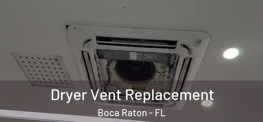 Dryer Vent Replacement Boca Raton - FL