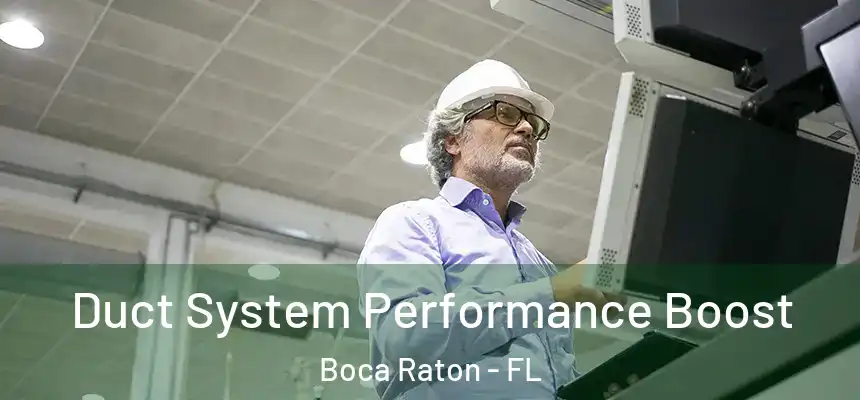 Duct System Performance Boost Boca Raton - FL