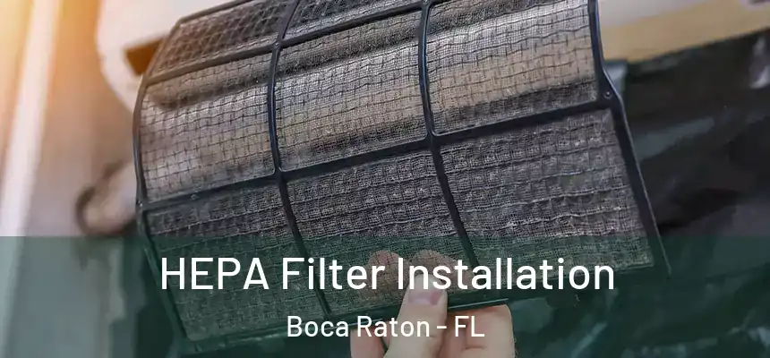  HEPA Filter Installation Boca Raton - FL
