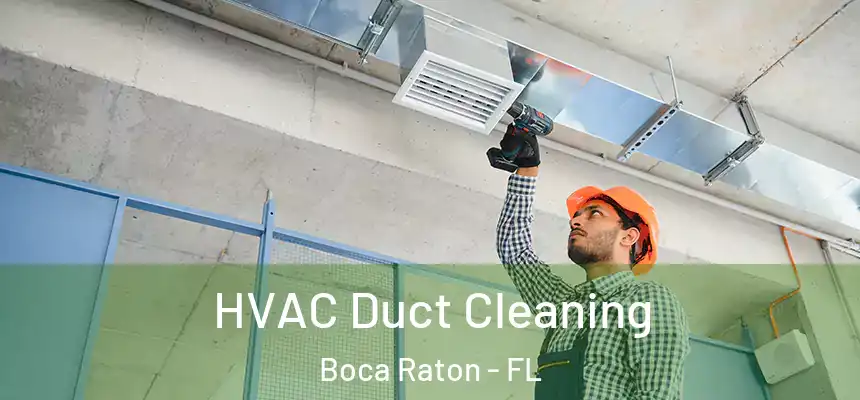 HVAC Duct Cleaning Boca Raton - FL