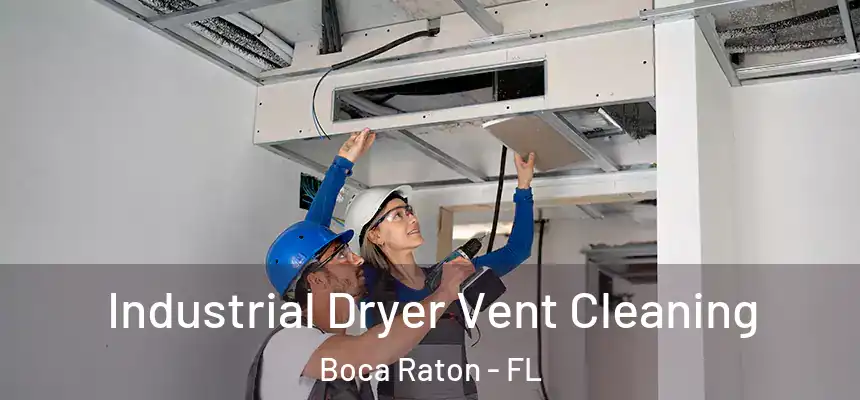 Industrial Dryer Vent Cleaning Boca Raton - FL