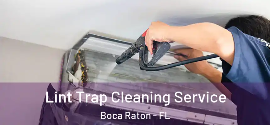 Lint Trap Cleaning Service Boca Raton - FL