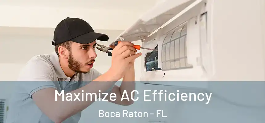Maximize AC Efficiency Boca Raton - FL
