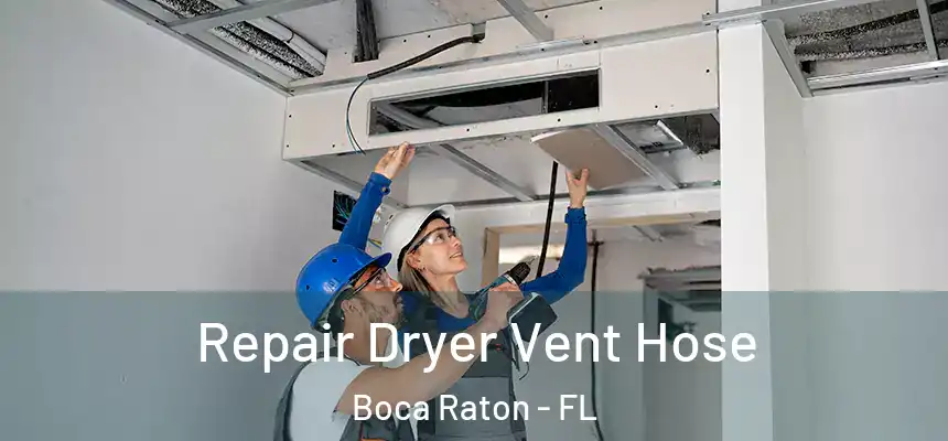Repair Dryer Vent Hose Boca Raton - FL