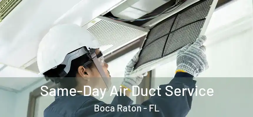 Same-Day Air Duct Service Boca Raton - FL